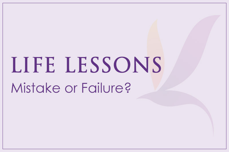 life lessons: mistake or failure?